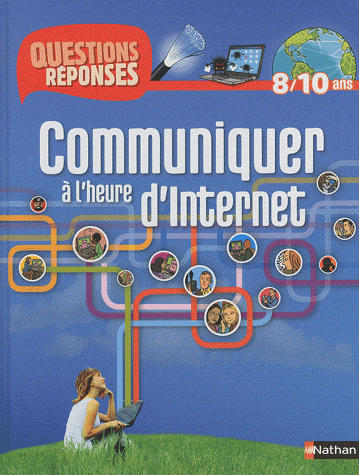 Communiquer à l'heure d'Internet (8/10 ans) (Marianne Cramer, 2011)