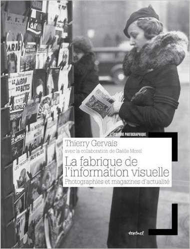 La fabrique de l’information visuelle. Photographies et magazines d’actualité