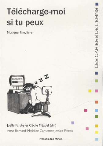 Télécharge-moi si tu peux : musique, film, livre (Joëlle Farchy, 2013)