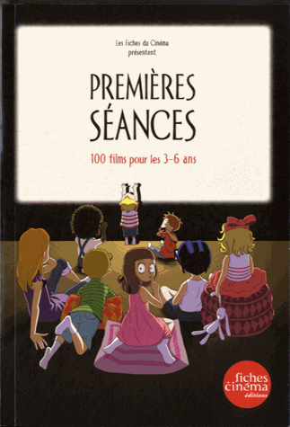 Premières séances. 100 films pour les 3-6 ans