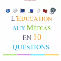 Couverture de la brochure l'éducation aux médias en 10 questions