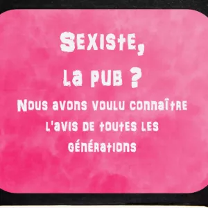 Les dessous de la pub - Court-métrage documentaire sur les stéréotypes sexistes dans la publicité