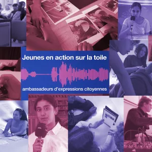 « Jeunes en action sur la toile, ambassadeurs d'expressions citoyennes»